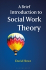 Image for A brief introduction to social work theory