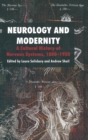 Image for Neurology and modernity  : a cultural history of nervous systems, 1800-1950