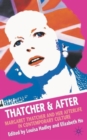 Image for Thatcher &amp; after  : Margaret Thatcher and her afterlife in contemporary culture