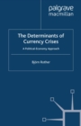 Image for The determinants of currency crises: a political economy approach