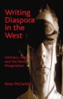 Image for Writing Diaspora in the West: Intimacy, Identity and the New Marginalism