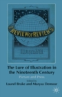 Image for The Lure of Illustration in the Nineteenth Century: Picture and Press