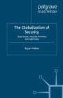 Image for The globalization of security: state power, security provision and legitimacy