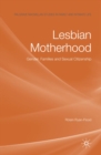 Image for Lesbian Motherhood: Gender, Families and Sexual Citizenship