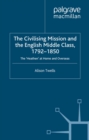 Image for The Civilising Mission and the English Middle Class, 1792-1850: The &#39;Heathen&#39; at Home and Overseas