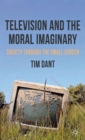 Image for Television and the Moral Imaginary