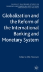 Image for Globalization and the reform of the international banking and monetary system