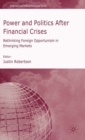 Image for Power and Politics After Financial Crises: Rethinking Foreign Opportunism in Emerging Markets
