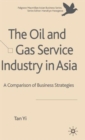 Image for The oil and gas service industry in Asia  : a comparison of business strategies