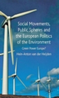 Image for Social movements, public spheres and the European politics of the environment  : green power Europe?