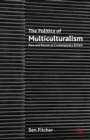 Image for The politics of multiculturalism: race and racism in contemporary Britain