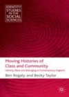 Image for Moving Histories of Class and Community: Identity, Place and Belonging in Contemporary England