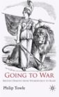 Image for Going to war  : British debates from Wilberforce to Blair