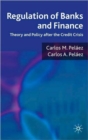 Image for Regulation of banks and finance  : theory and policy after the credit crisis