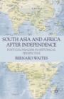 Image for South Asia and Africa after independence  : post-colonialism in historical perspective