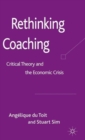 Image for Rethinking coaching  : critical theory and the economic crisis