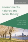 Image for Environments, natures and social theory  : towards a critical hybridity