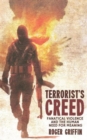 Image for Terrorist&#39;s creed  : fanatical violence and the human need for meaning
