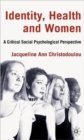 Image for Identity, health and women  : a critical social psychological perspective
