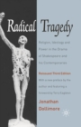 Image for Radical tragedy  : religion, ideology and power in the drama of Shakespeare and his contemporaries
