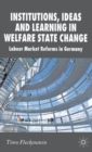 Image for Institutions, Ideas and Learning in Welfare State Change