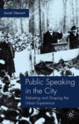 Image for Public speaking in the city: debating and shaping the urban experience
