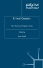 Image for Ernest Gowers: Plain Words and Forgotten Deeds