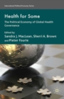Image for Health for Some: The Political Economy of Global Health Governance