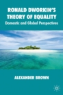 Image for Ronald Dworkin&#39;s theory of equality: domestic and global perspectives