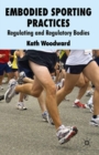 Image for Embodied sporting practices: regulating and regulatory bodies