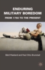 Image for Enduring military boredom: from 1750 to the present
