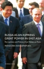 Image for Russia as an Aspiring Great Power in East Asia: Perceptions and Policies from Yeltsin to Putin