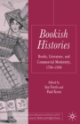Image for Bookish histories: books, literature, and commercial modernity, 1700-1900