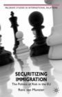 Image for Securitizing immigration: the politics of risk in the EU