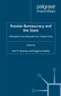 Image for Russian bureaucracy and the state: officialdom from Alexander III to Vladimir Putin