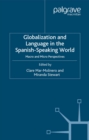 Image for Globalization and language in the Spanish-speaking world: macro and micro perspectives