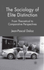 Image for The sociology of elite distinction: from theoretical to comparative perspectives