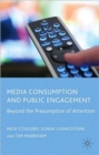 Image for Media consumption and public engagement  : beyond the presumption of attention
