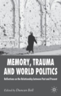 Image for Memory, trauma and world politics  : reflections on the relationship between past and present