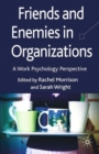 Image for Friends and enemies in organizations: a work psychology perspective