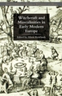 Image for Witchcraft and masculinities in early modern Europe