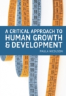 Image for A critical approach to human growth and development  : a textbook for social work students and practitioners