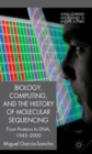 Image for Biology, Computing, and the History of Molecular Sequencing