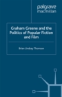 Image for Graham Greene and the politics of popular fiction and film