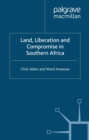 Image for Land, liberation and compromise in Southern Africa