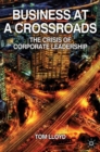 Image for Business at a crossroads: the crisis of corporate leadership