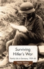 Image for Surviving Hitler&#39;s war  : family life in Germany, 1939-48
