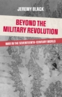 Image for Beyond the military revolution  : war in the seventeenth century world