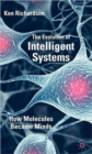 Image for The evolution of intelligent systems  : how molecules became minds
