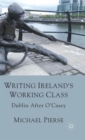 Image for Writing Ireland&#39;s Working Class